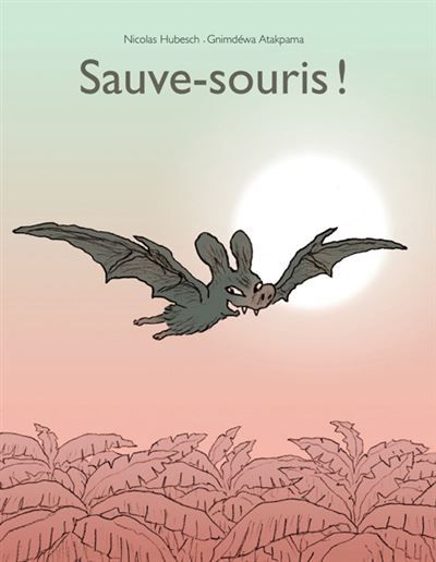 Sauve-souris ! - Nicolas Hubesch