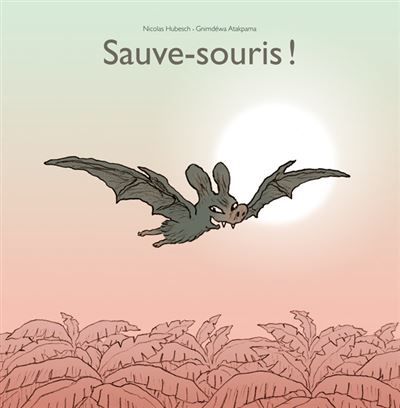 Sauve-souris ! - Nicolas Hubesch