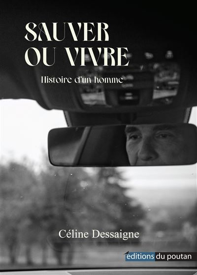 Sauver ou vivre Histoire d'un homme