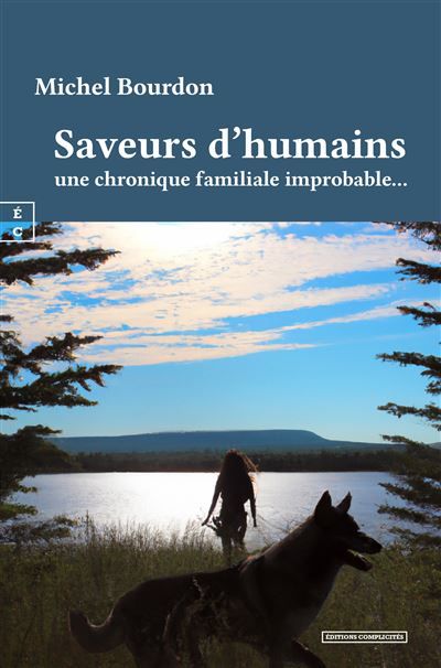 Saveurs d'humains Une chronique familiale improbable