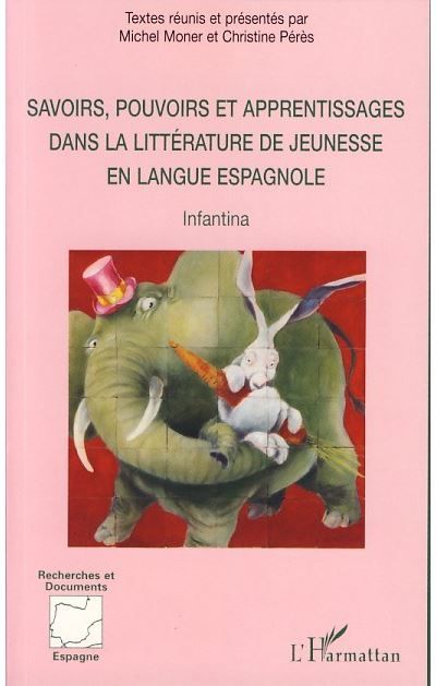 Savoirs, pouvoirs et apprentissages dans la littérature de jeunesse en langue espagnole Infantina