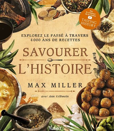 Savourer l'Histoire Explorez le passé à travers 4 000 ans de recettes