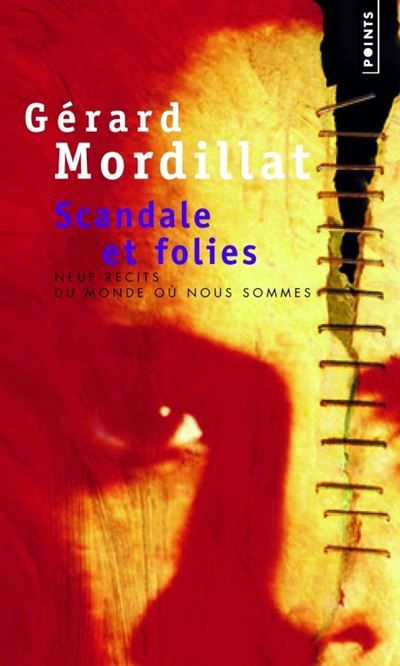 Scandale et folies Neuf récits du monde où nous sommes