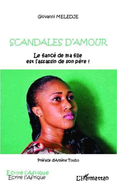 Scandales d'amour Le fiancé de ma fille est l'assassin de son père !