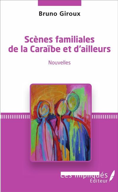 Scènes familiales de la Caraïbe et d'ailleurs Nouvelles