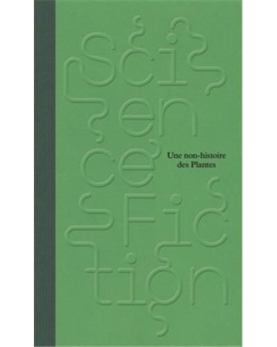 Science/Fiction. Une non-histoire des Plantes /franCais