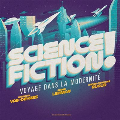 Science-fiction ! - voyage dans la modernite Voyage dans la modernité