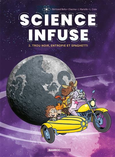 Science infuse - tome 02 Trou noir, entropie et spaghetti