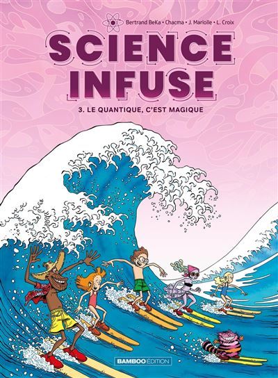 Science infuse - tome 03 Le quantique, c'est magique