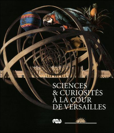 Sciences et curiosites a la cour de versailles