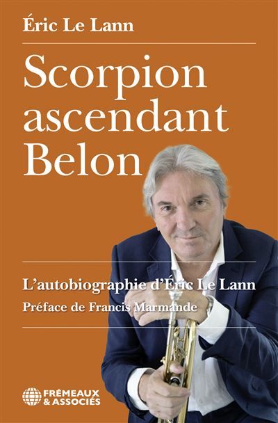 Scorpion ascendant belon L’autobiographie d’éric le lann