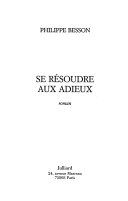 Couverture de Se résoudre aux adieux par Philippe Besson