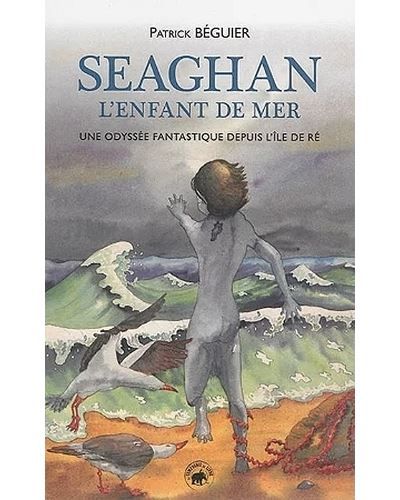 Seaghan l'enfant de mer - une odyssée fantastique depuis l'île de Ré