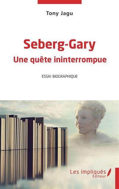 Seberg- Gary Une quête ininterrompue Essai biographique