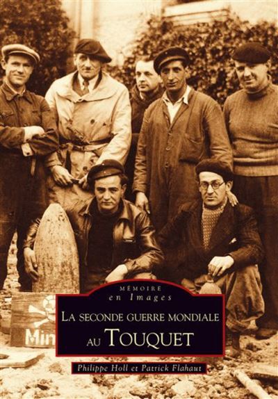Seconde guerre mondiale au Touquet (La)