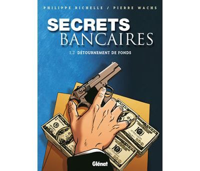 Secrets Bancaires - Tome 1.2 Détournements de fonds