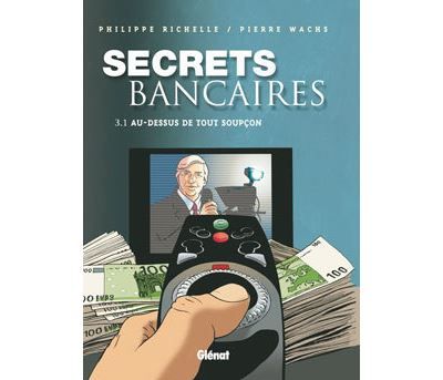 Secrets Bancaires - Tome 3.1 Au-dessus de tout soupçon