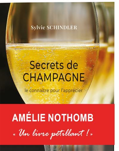 Secrets de Champagne Le livre sur le champagne pour amateurs et connaisseurs (nouvelle édition)