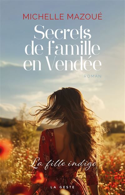 Secrets de famille en vendee (geste) - la fille indigo La fille indigo