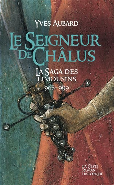 Seigneur de chalus (geste) - saga des limousins - tome 1  (poche) Tome 1  Saga des limousins