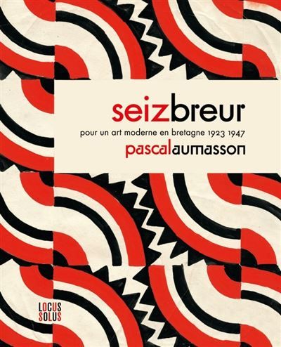 Seiz Breur Pour un art moderne en Bretagne