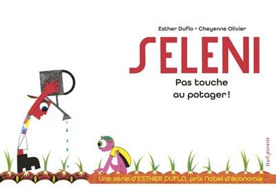Seleni Pas touche au potager ! La pauvreté expliquée par Esther Duflo