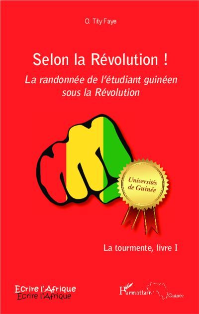 Selon la Révolution ! La randonnée de l'étudiant guinéen sous la Révolution La tourmente, livre I