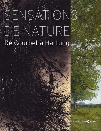 Sensations de nature de courbet a hartung De Courbet à Hartung