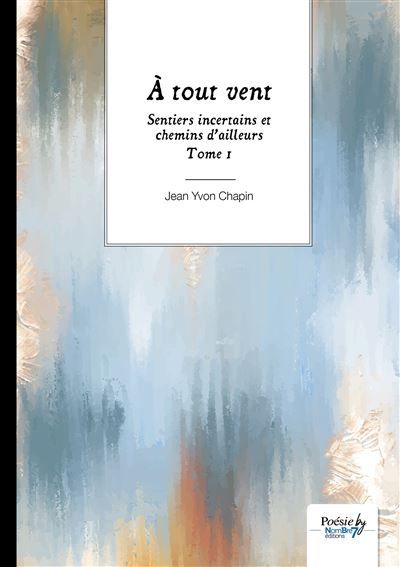 Sentiers incertains et chemins d'ailleurs - Tome 1 À tout vent
