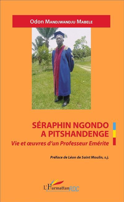 Séraphin Ngondo A Pitschandenge Vie et oeuvres d'un Professeur Emérite