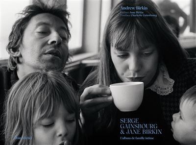 Serge Gainsbourg et Jane Birkin L'album de famille intime