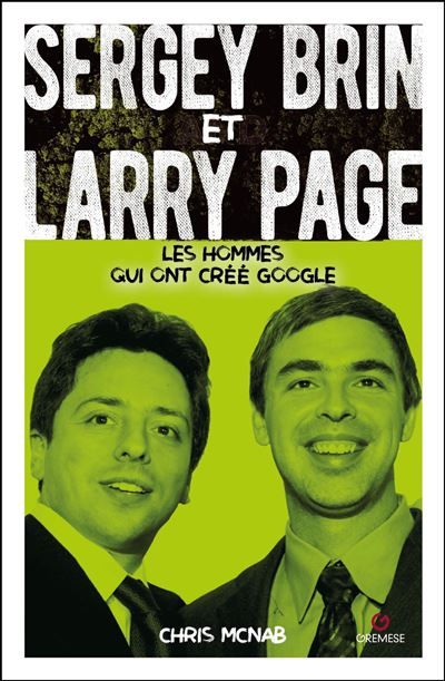Sergey Brin et Larry Page Les hommes qui ont créé Google