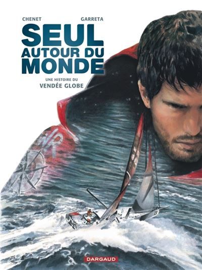 Seul autour du monde Une histoire du Vendée Globe - Renaud Garreta