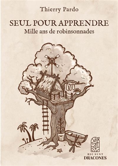 Seul pour apprendre Mille ans de robinsonnades