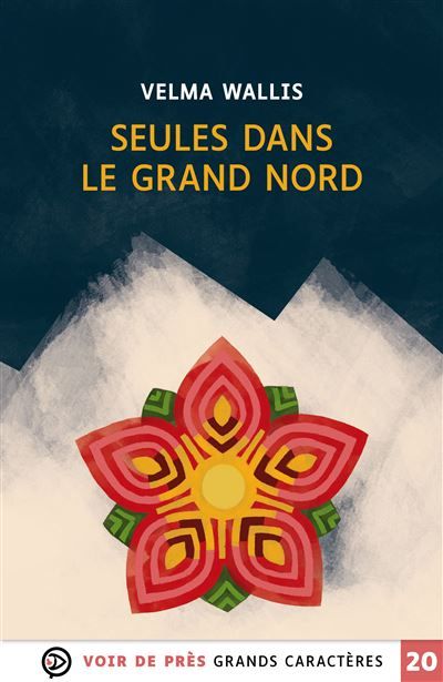 Seules dans le grand nord Grands caractères, édition accessible pour les malvoyants