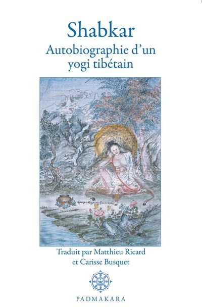 Shabkar autobiographie d un yogi tibetain Autobiographie d'un yogi tibétain