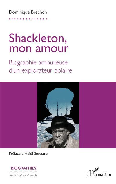 Shackleton, mon amour Biographie amoureuse d'un explorateur polaire - Heidi Sevestre