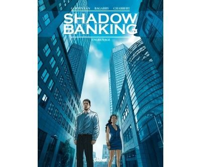 Shadow Banking - Tome 02 Engrenage