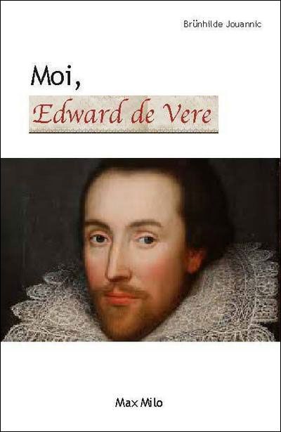 Shakespeare, c'est moi La confession d’Edward de Vere