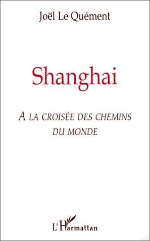 Shanghai à la croisée des chemins du monde