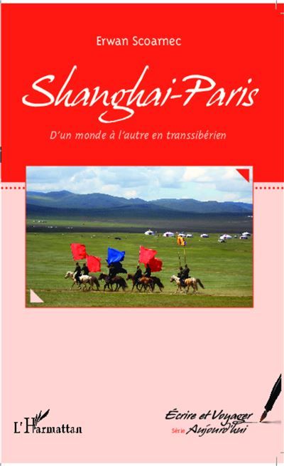 Shanghai-Paris D'un monde à l'autre en transsibérien