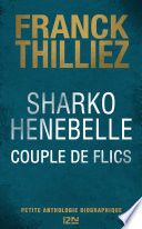 Sharko / Henebelle, Couple de flics - Petite anthologie biographique