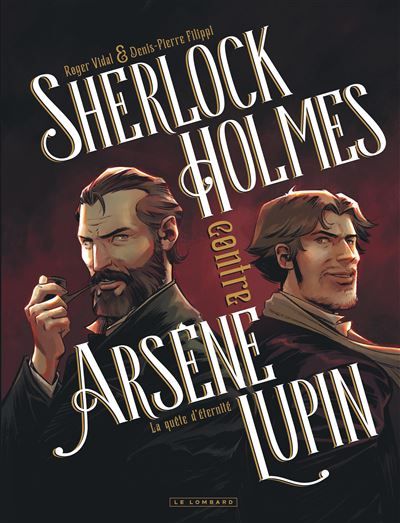 Sherlock Holmes contre Arsène Lupin - Tome 1 - La quête d'éternité - Roger Vidal