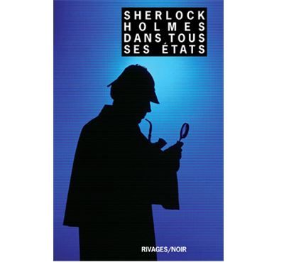 Sherlock Holmes dans tous ses états Anthologie