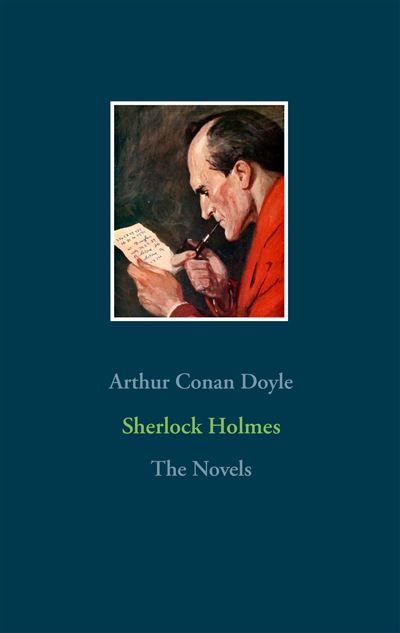 Sherlock Holmes - The Novels A Study in Scarlet, The Sign of the Four, The Hound of the Baskervilles, The Valley of Fear - Sir Arthur Conan Doyle - Books On Demand