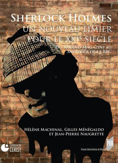 Sherlock Holmes, un nouveau limier pour le XXIe siècle Du Strand Magazine au Sherlock de la BBC