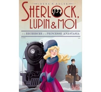 Sherlock, Lupin & moi - T14 A la recherche de la princesse Anastasia Sherlock, Lupin & moi - tome 14