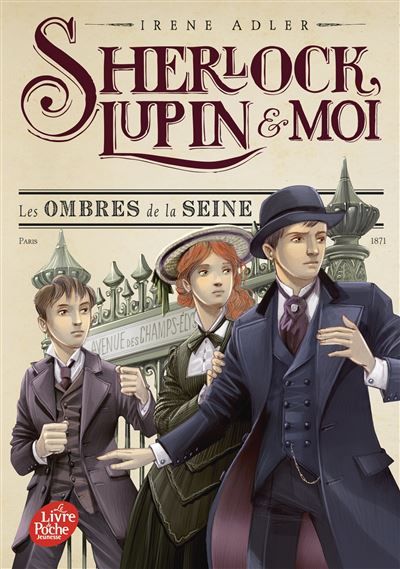 Sherlock, Lupin et moi - Tome 6 Les ombres de la Seine - Béatrice Didiot