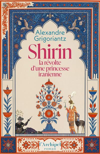 Shirin, la révolte d'une princesse iranienne