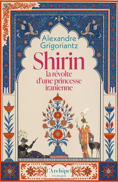Shirin, la révolte d'une princesse iranienne